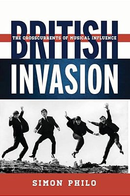 British Invasion: The Crosscurrents Of Musical Influence-..