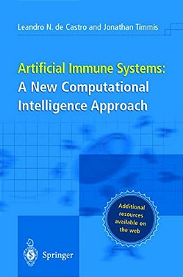 Artificial Immune Systems: A New Computational Intelligence Approach-..