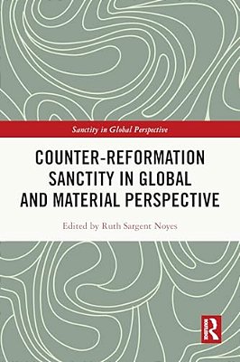 Counter-Reformation Sanctity In Global And Material Perspective-..