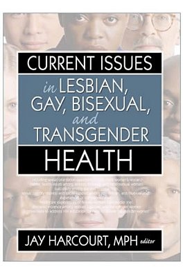 Current Issues In Lesbian, Gay, Bisexual, And Transgender Health-..