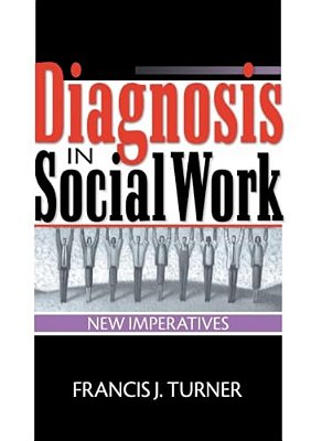 Diagnosis In Social Work: New Imperatives-..