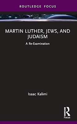 Martin Luther, Jews, And Judaism: A Re-Examination-..