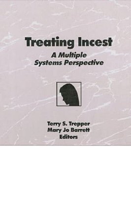 Treating Incest: A Multiple Systems Perspective-..