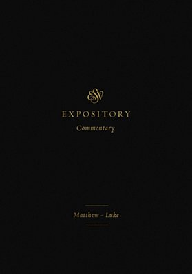 Esv Expository Commentary: Matthew-Luke (Volume 8)-..