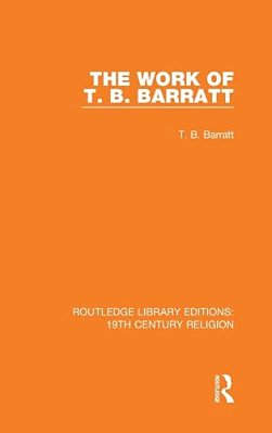 The Work Of T. B. Barratt-..