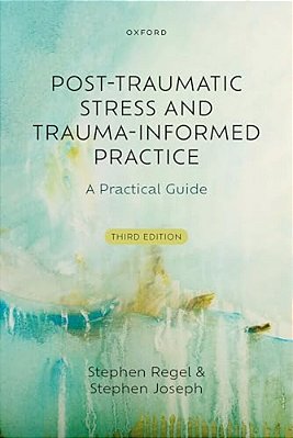 Post-Traumatic Stress And Trauma-Informed Practice: A Practical Guide-..