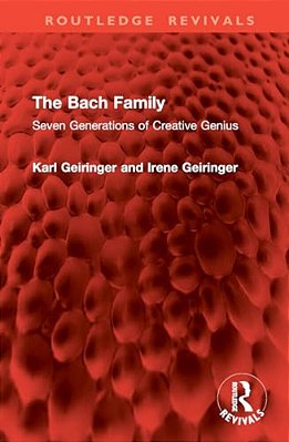 The Bach Family: Seven Generations Of Creative Genius-..