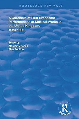 A Chronicle Of First Broadcast Performances Of Musical Works In The United Kingdom, 1923-1996-..
