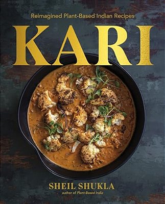 Kari: Reimagined Plant-Based Indian Recipes-..