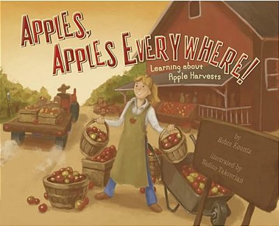 Apples, Apples Everywhere!: Learning About Apple Harvests-..