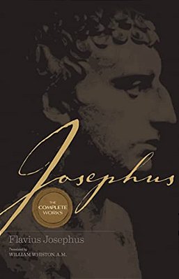 Josephus The Complete Works: Encounter The World And Traditions That Jesus Knew-..