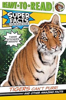 Tigers Can't Purr!: And Other Amazing Facts (Ready-To-read Level 2) [With Tiger Stickers]-..