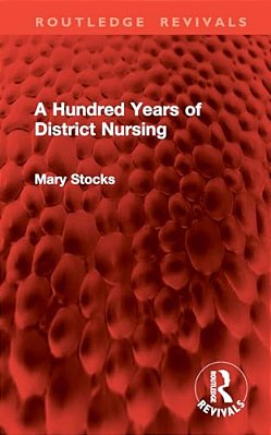 A Hundred Years Of District Nursing-..