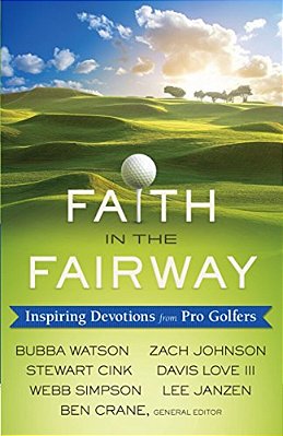 Faith In The Fairway: Inspiring Devotions From Pro Golfers-..