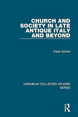 Church And Society In Late Antique Italy And Beyond-..