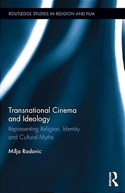 Transnational Cinema And Ideology: Representing Religion, Identity And Cultural Myths-..