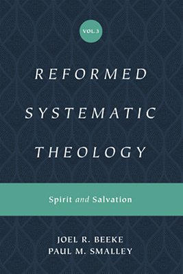Reformed Systematic Theology, Volume 3: Spirit And Salvation-..