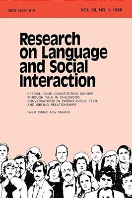 Constituting Gender Through Talk In Childhood: Conversations In Parent-Child, Peer, And Sibling Relationships: A Special Issue Of Research On Language-..