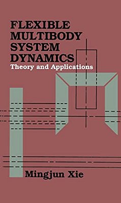 Flexible Multibody System Dynamics: Theory And Applications-..