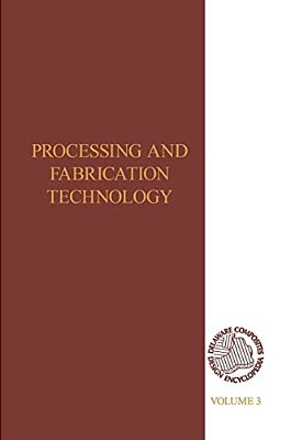 Delaware Composites Design Encyclopedia: Processing And Fabriactaion Technology, Volume III-..