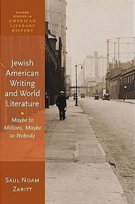 Jewish American Writing And World Literature: Maybe To Millions, Maybe To Nobody-..