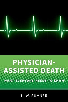 Physician-Assisted Death: What Everyone Needs To Know(r)-..