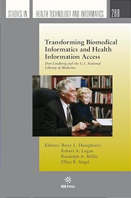 Transforming Biomedical Informatics And Health Information Access: Don Lindberg And The U. S. National Library Of Medicine-..