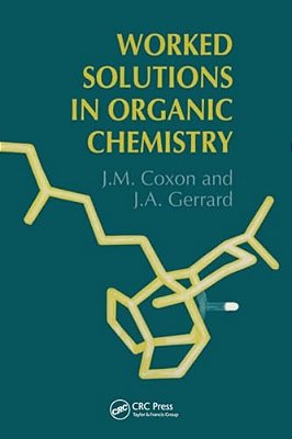 Worked Solutions In Organic Chemistry-..
