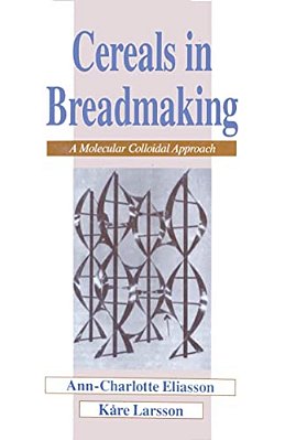 Cereals In Breadmaking: A Molecular Colloidal Approach-..