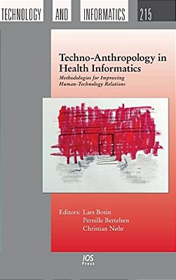 Techno-Anthropology In Health Informatics: Methodologies For Improving Human-Technology Relations-..
