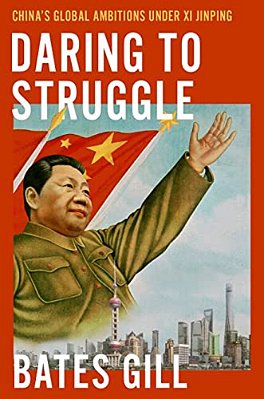 Daring To Struggle: China's Global Ambitions Under XI Jinping-..