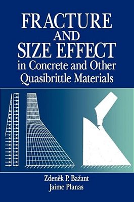 Fracture And Size Effect In Concrete And Other Quasibrittle Materials-..