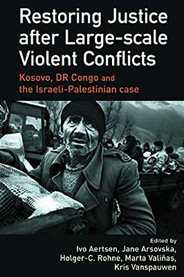 Restoring Justice After Large-Scale Violent Conflicts-..