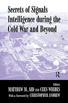 Secrets Of Signals Intelligence During The Cold War: From Cold War To Globalization-..
