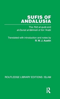 Sufis Of Andalucia: The Ruh Al-Quds And Al-Durat Fakhirah-..