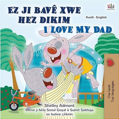 I Love My Dad (Kurdish English Bilingual Children's Book)-..