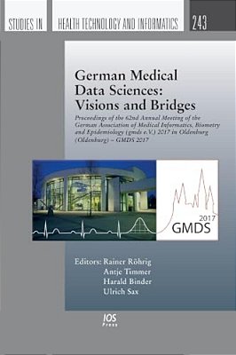 German Medical Data Sciences: Visions And Bridges: Proceedings Of The 62Nd Annual Meeting Of The German Association Of Medical Informatics, Biometry A-..