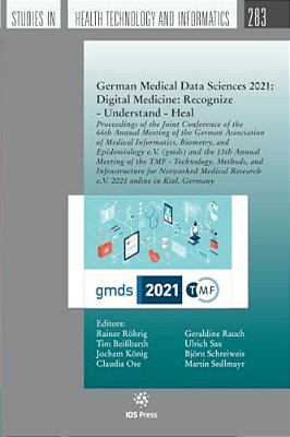 German Medical Data Sciences 2021: Digital Medicine: Recognize - Understand - Heal: Proceedings Of The Joint Conference Of The 66Th Annual Meeting Of-..