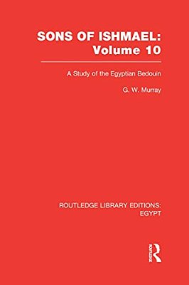 Sons Of Ishmael (Rle Egypt): A Study Of The Egyptian Bedouin-..