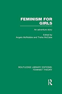 Feminism For Girls (Rle Feminist Theory): An Adventure Story-..