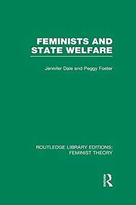 Feminists And State Welfare (Rle Feminist Theory)-..