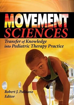 Movement Sciences: Transfer Of Knowledge Into Pediatric Therapy Practice-..