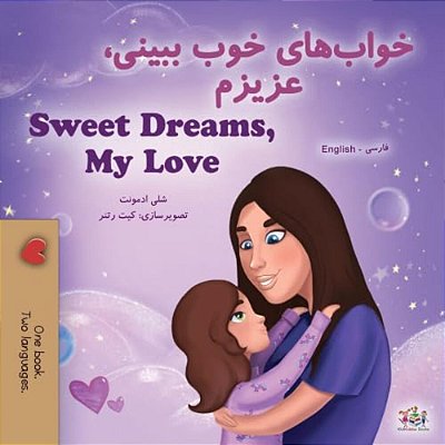 Sweet Dreams, My Love (Farsi English Bilingual Book For Kids - Persian)-..