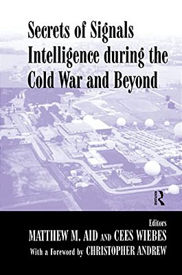 Secrets Of Signals Intelligence During The Cold War: From Cold War To Globalization-..