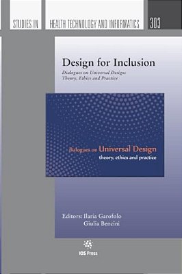 Design For Inclusion: Dialogues On Universal Design: Theory, Ethics And Practice-..