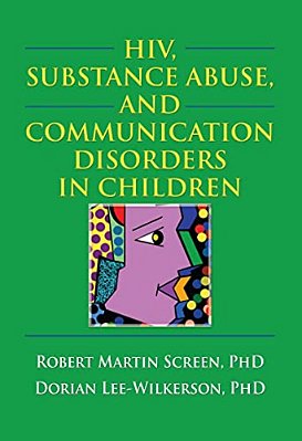 Hiv, Substance Abuse, And Communication Disorders In Children-..