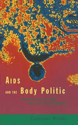 Aids And The Body Politic: Biomedicine And Sexual Difference-..