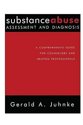 Substance Abuse Assessment And Diagnosis: A Comprehensive Guide For Counselors And Helping Professionals-..