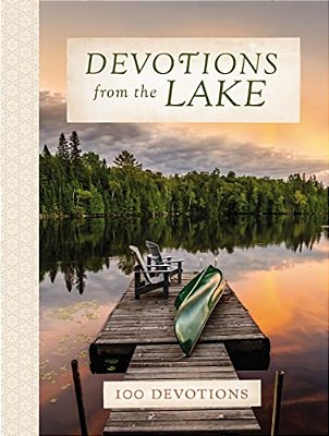 Devotions From The Lake: Finding God's Presence In Nature's Beauty (A 100-Day Devotional)-..