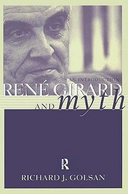Rene Girard And Myth: An Introduction-..